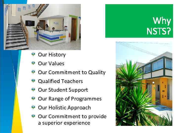 Why NSTS? Our History Our Values Our Commitment to Quality Qualified Teachers Our Student