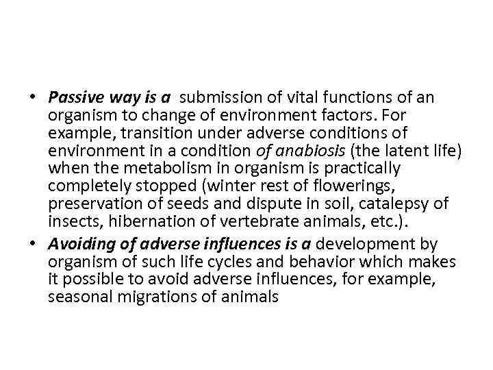  • Passive way is a submission of vital functions of an organism to