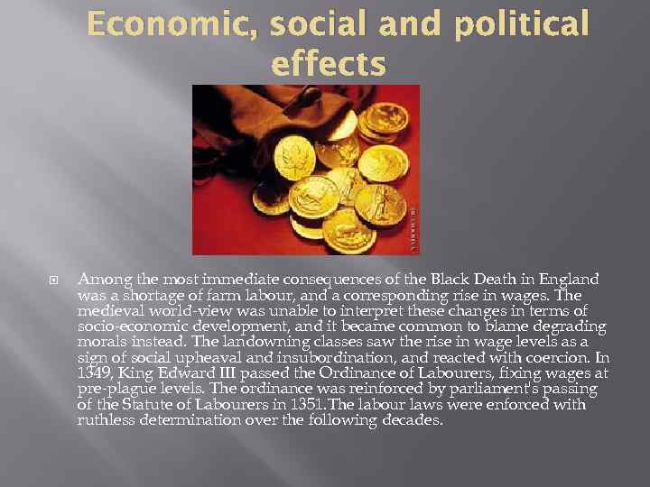 Economic, social and political effects Among the most immediate consequences of the Black Death