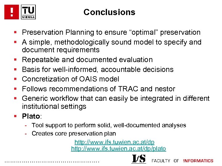 Conclusions § Preservation Planning to ensure “optimal” preservation § A simple, methodologically sound model