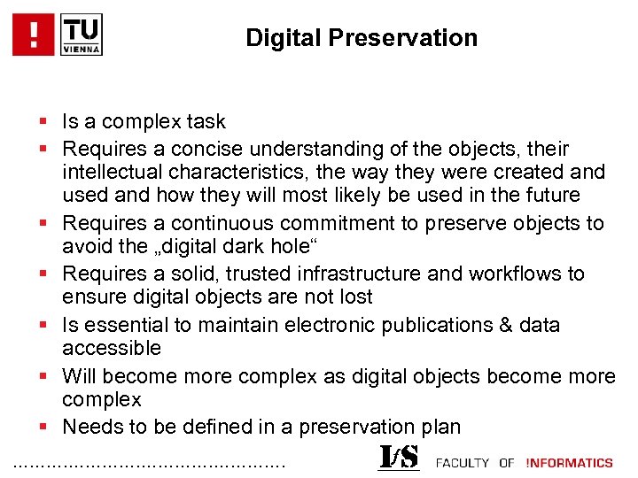 Digital Preservation § Is a complex task § Requires a concise understanding of the