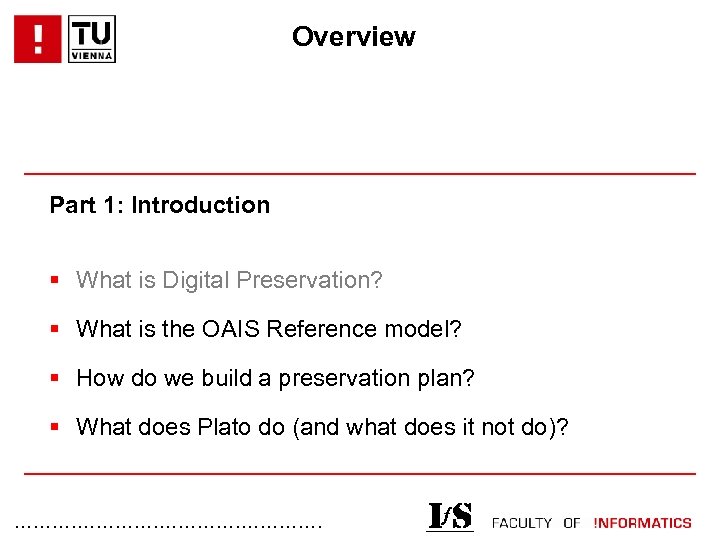 Overview Part 1: Introduction § What is Digital Preservation? § What is the OAIS