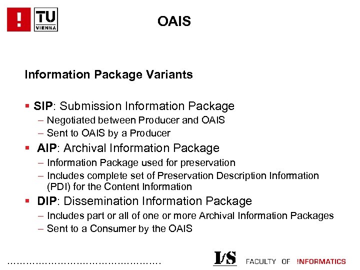 OAIS Information Package Variants § SIP: Submission Information Package – Negotiated between Producer and