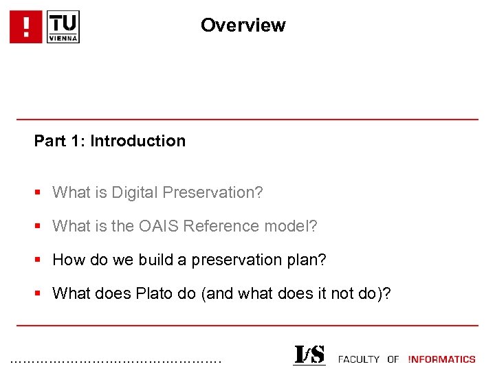 Overview Part 1: Introduction § What is Digital Preservation? § What is the OAIS