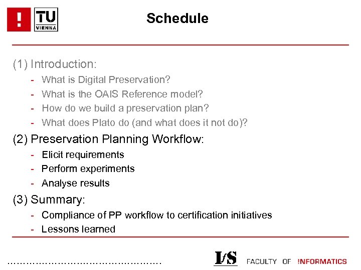 Schedule (1) Introduction: - What is Digital Preservation? What is the OAIS Reference model?