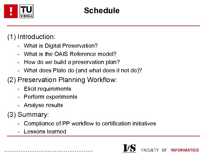 Schedule (1) Introduction: - What is Digital Preservation? What is the OAIS Reference model?