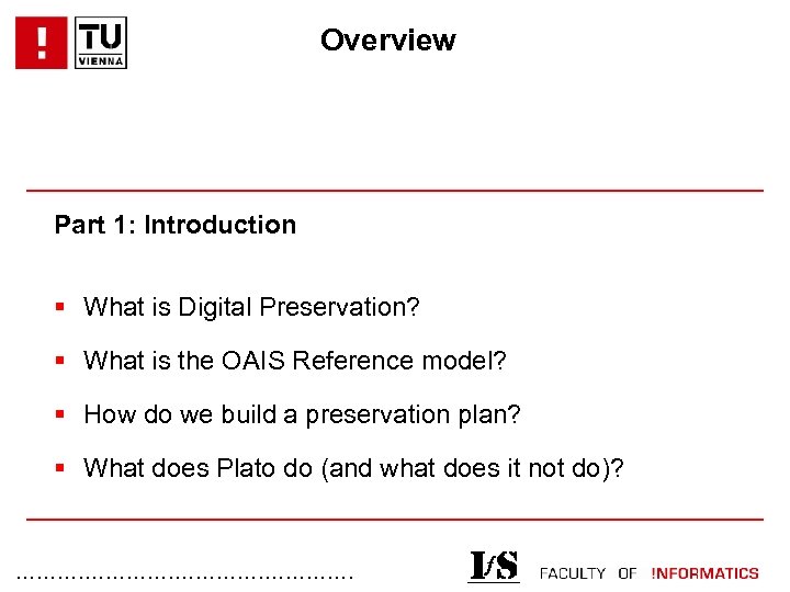 Overview Part 1: Introduction § What is Digital Preservation? § What is the OAIS