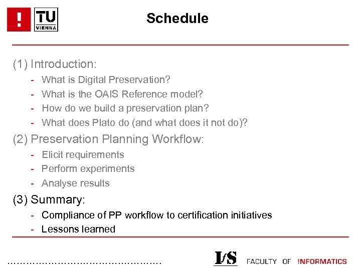 Schedule (1) Introduction: - What is Digital Preservation? What is the OAIS Reference model?