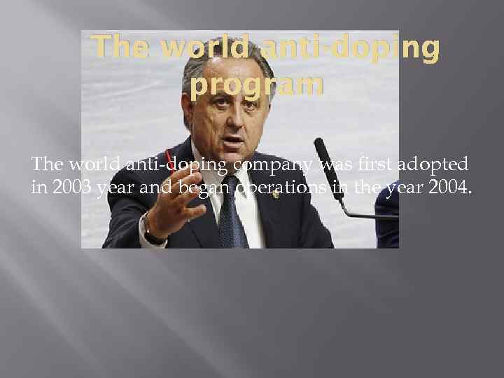 The world anti-doping program The world anti-doping company was first adopted in 2003 year