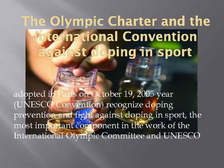 The Olympic Charter and the International Convention against doping in sport adopted in Paris