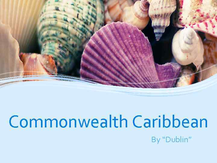 Commonwealth Caribbean By “Dublin” 