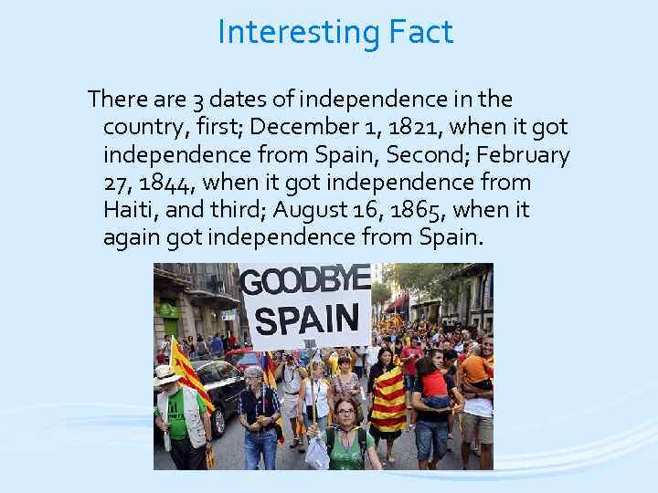 Interesting Fact There are 3 dates of independence in the country, first; December 1,