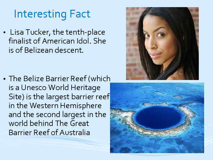  Interesting Fact • Lisa Tucker, the tenth-place finalist of American Idol. She is