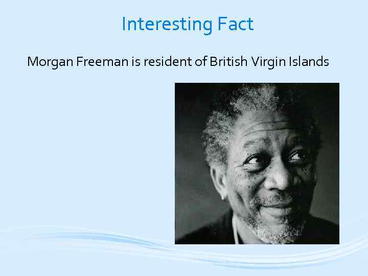 Interesting Fact Morgan Freeman is resident of British Virgin Islands 