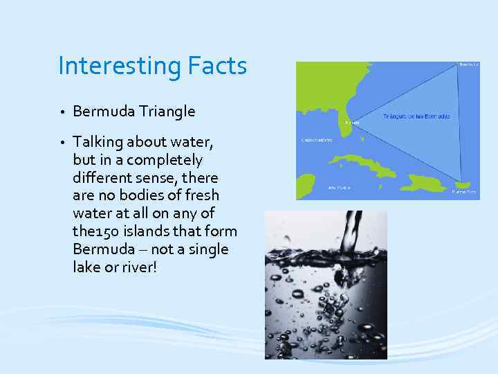 Interesting Facts • Bermuda Triangle • Talking about water, but in a completely different