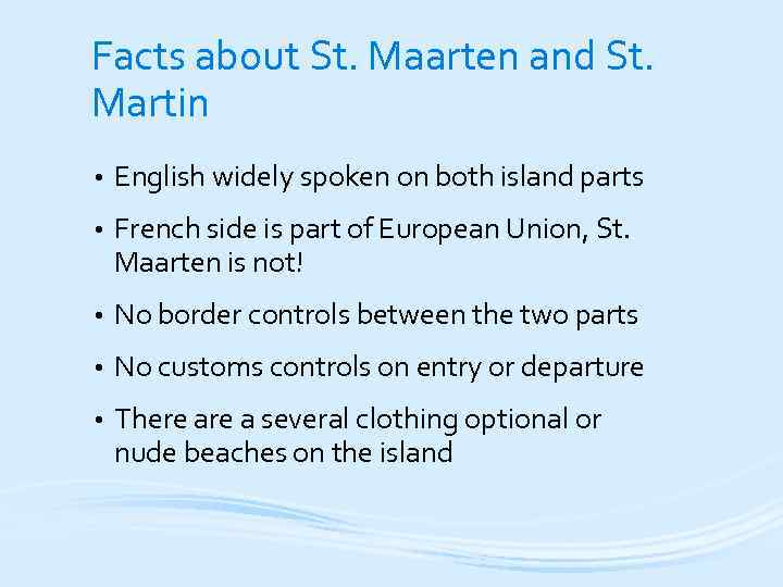 Facts about St. Maarten and St. Martin • English widely spoken on both island