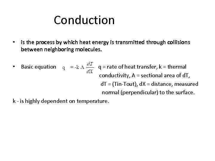 Conduction • is the process by which heat energy is transmitted through collisions between