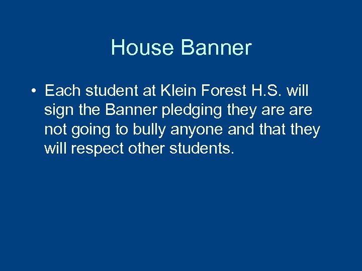 House Banner • Each student at Klein Forest H. S. will sign the Banner