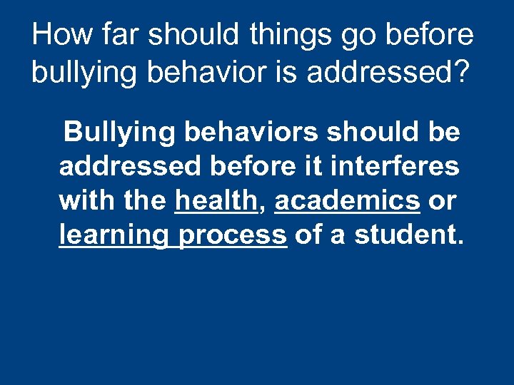 How far should things go before bullying behavior is addressed? Bullying behaviors should be