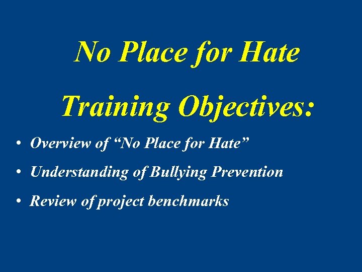 No Place for Hate Training Objectives: • Overview of “No Place for Hate” •