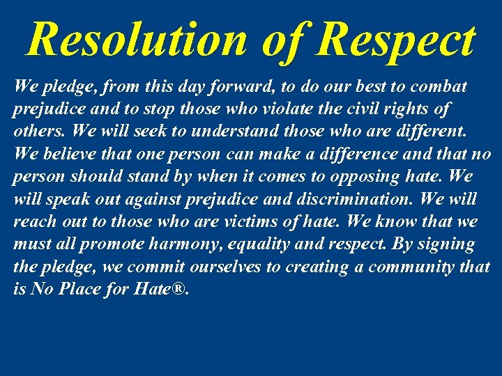 Resolution of Respect We pledge, from this day forward, to do our best to