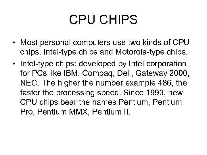 CPU CHIPS • Most personal computers use two kinds of CPU chips. Intel-type chips