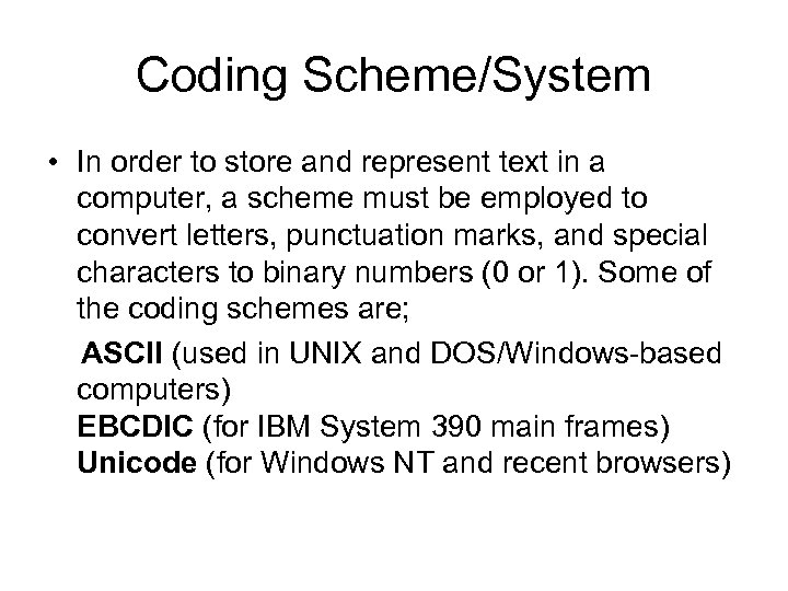 Coding Scheme/System • In order to store and represent text in a computer, a