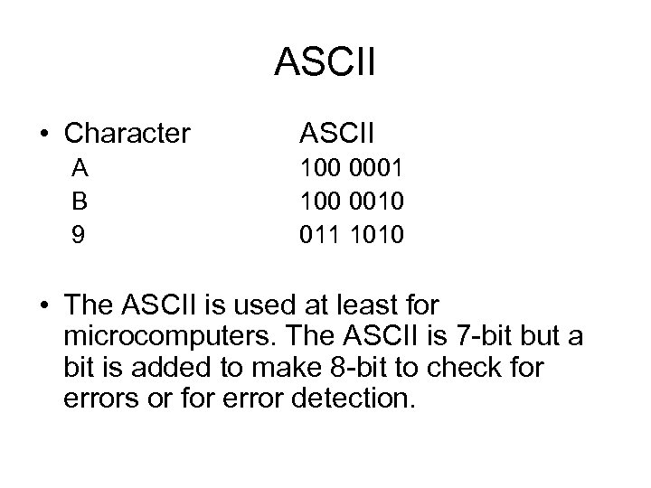 ASCII • Character A B 9 ASCII 100 0001 100 0010 011 1010 •
