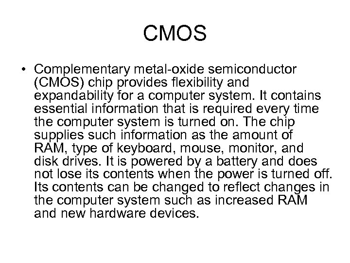 CMOS • Complementary metal-oxide semiconductor (CMOS) chip provides flexibility and expandability for a computer
