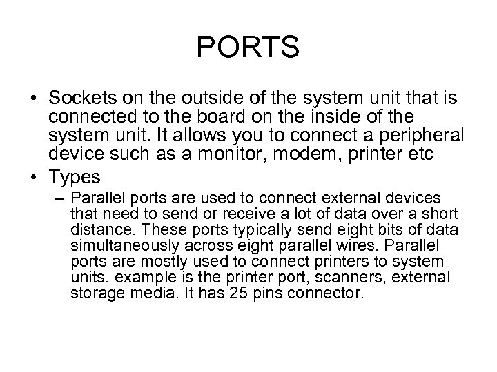 PORTS • Sockets on the outside of the system unit that is connected to