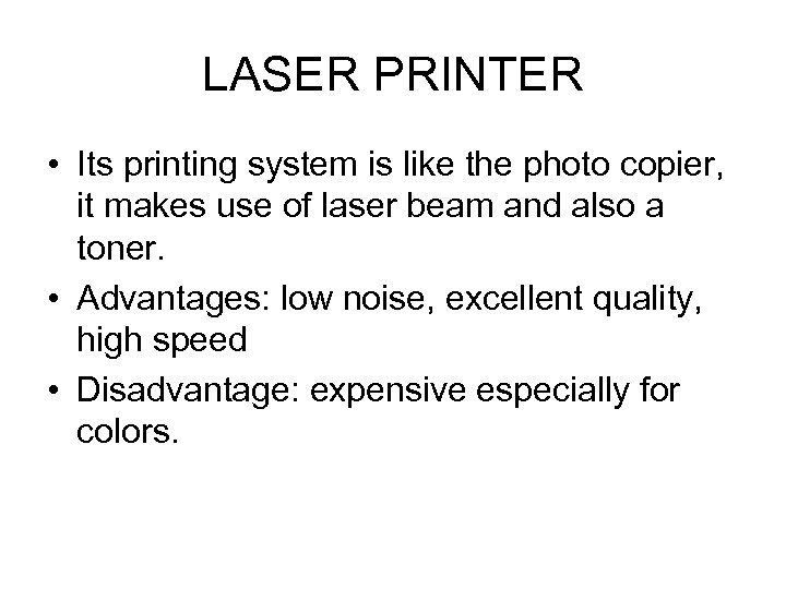 LASER PRINTER • Its printing system is like the photo copier, it makes use