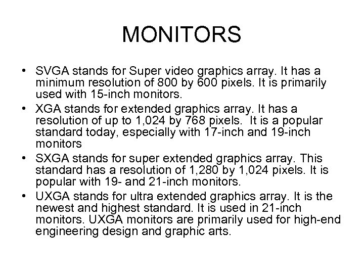 MONITORS • SVGA stands for Super video graphics array. It has a minimum resolution
