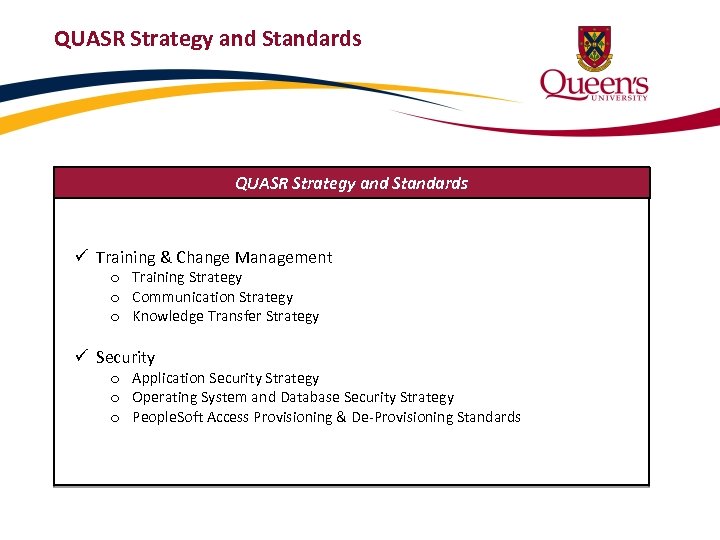 QUASR Strategy and Standards ü Training & Change Management o Training Strategy o Communication