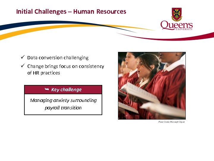 Initial Challenges – Human Resources ü Data conversion challenging ü Change brings focus on
