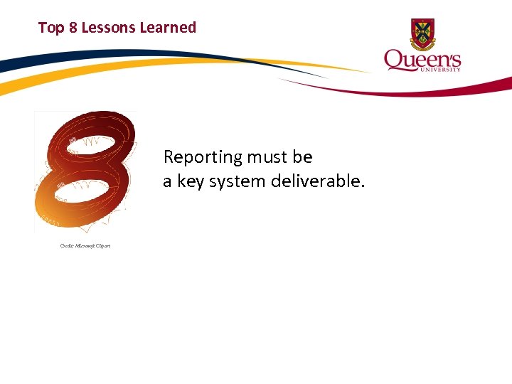 Top 8 Lessons Learned Reporting must be a key system deliverable. Credit: Microsoft Clipart
