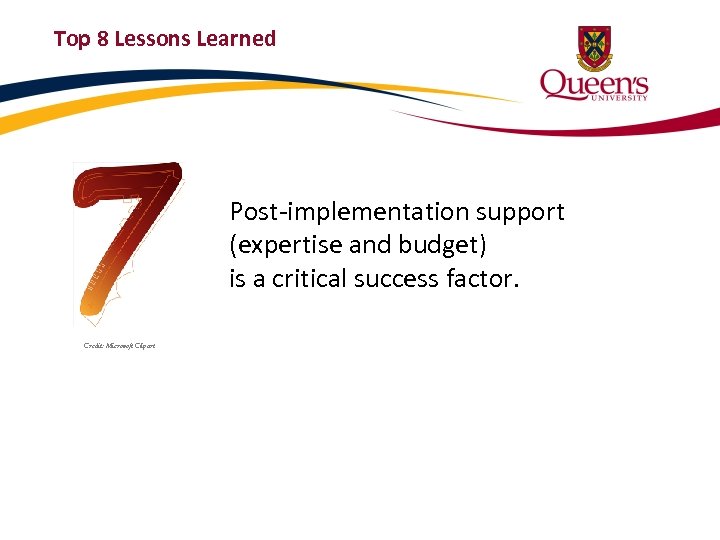 Top 8 Lessons Learned Post-implementation support (expertise and budget) is a critical success factor.