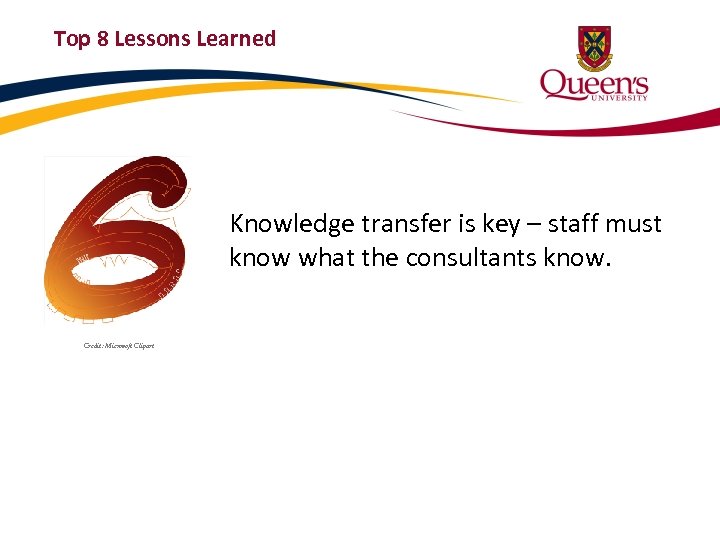 Top 8 Lessons Learned Knowledge transfer is key – staff must know what the