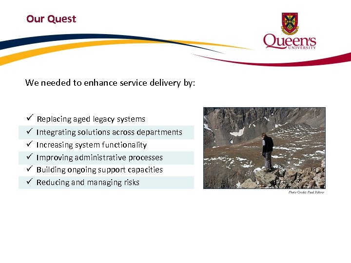 Our Quest We needed to enhance service delivery by: ü Replacing aged legacy systems