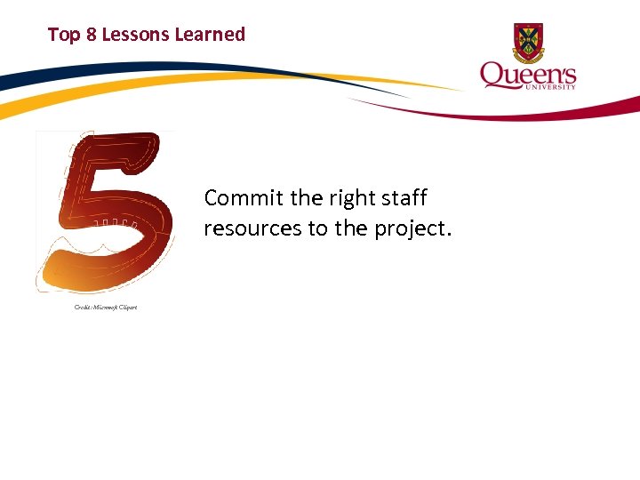 Top 8 Lessons Learned Commit the right staff resources to the project. Credit: Microsoft