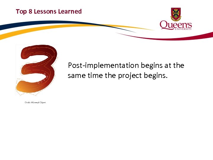 Top 8 Lessons Learned Post-implementation begins at the same time the project begins. Credit:
