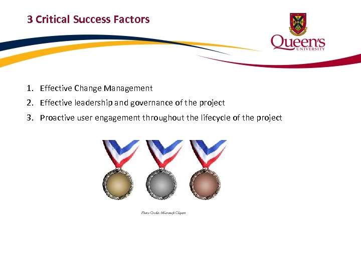 3 Critical Success Factors 1. Effective Change Management 2. Effective leadership and governance of