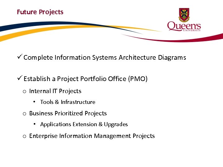 Future Projects ü Complete Information Systems Architecture Diagrams ü Establish a Project Portfolio Office