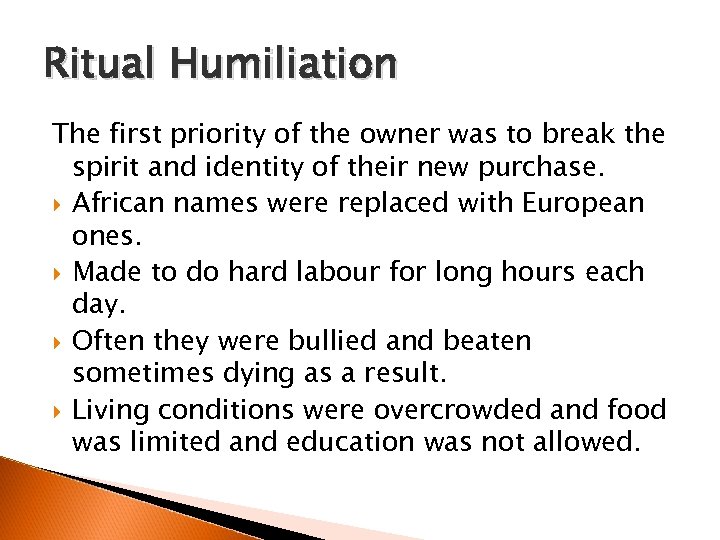 Ritual Humiliation The first priority of the owner was to break the spirit and