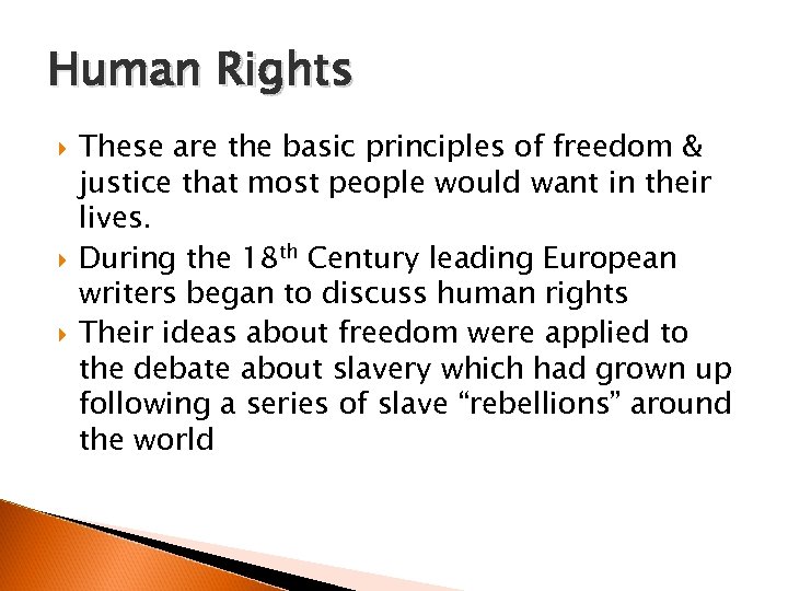 Human Rights These are the basic principles of freedom & justice that most people