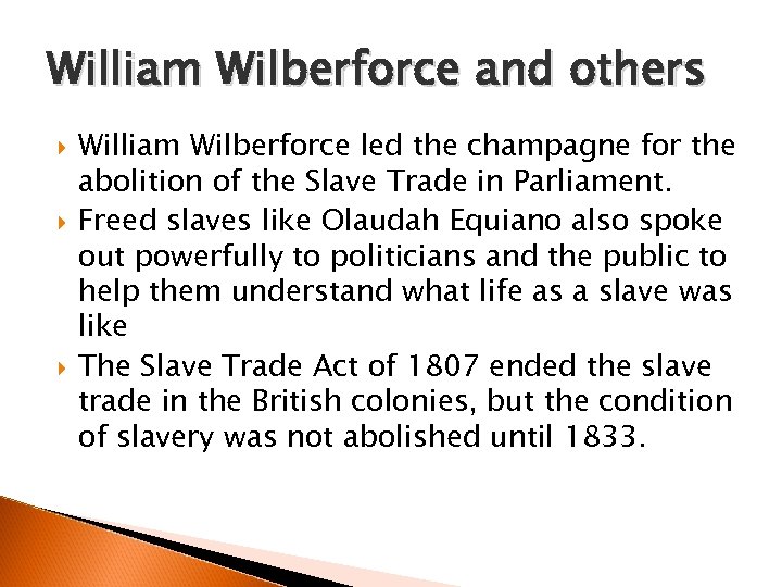 William Wilberforce and others William Wilberforce led the champagne for the abolition of the