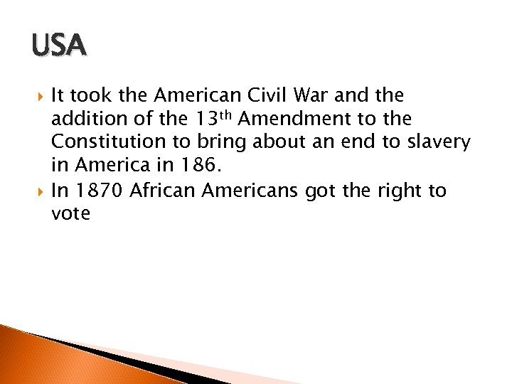 USA It took the American Civil War and the addition of the 13 th