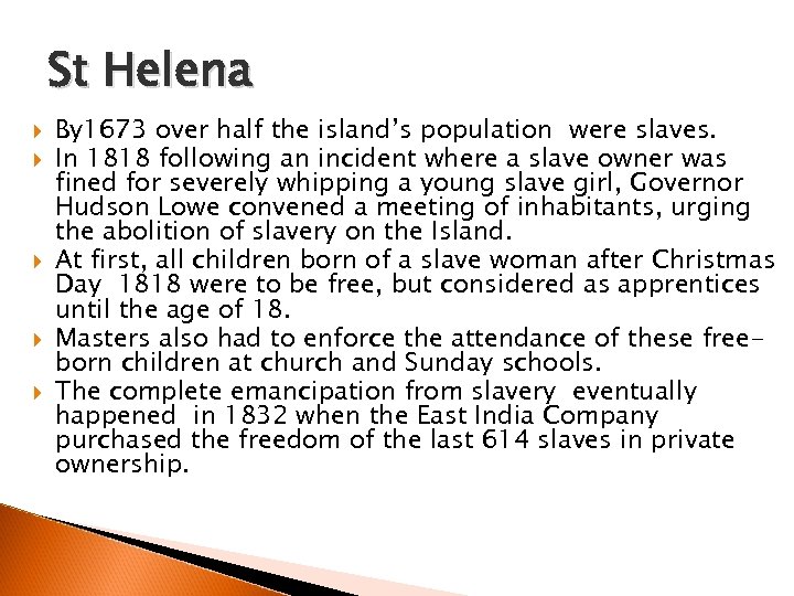 St Helena By 1673 over half the island’s population were slaves. In 1818 following
