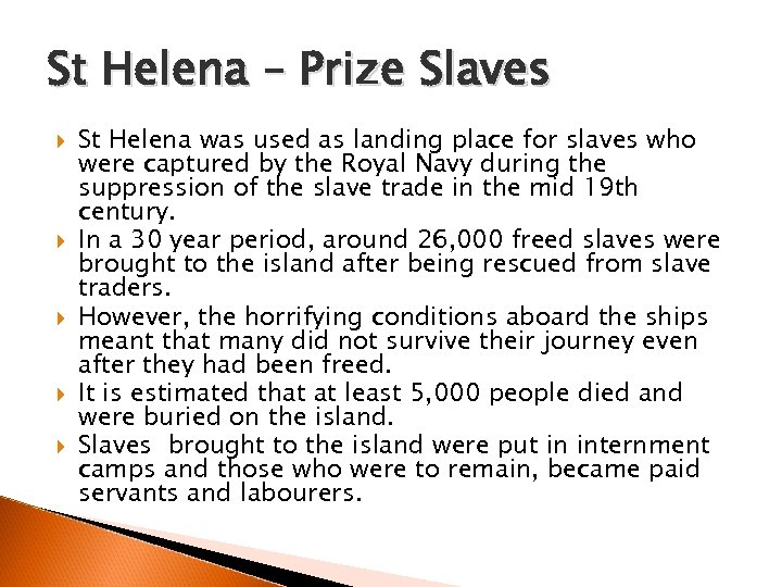 St Helena – Prize Slaves St Helena was used as landing place for slaves