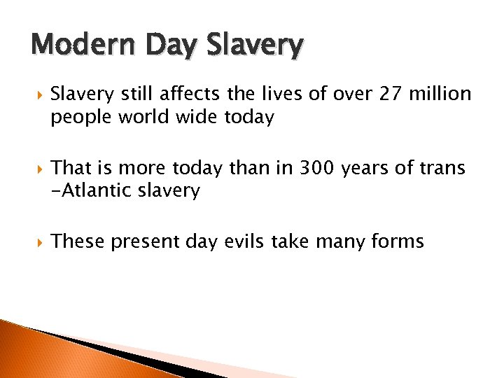 Modern Day Slavery still affects the lives of over 27 million people world wide