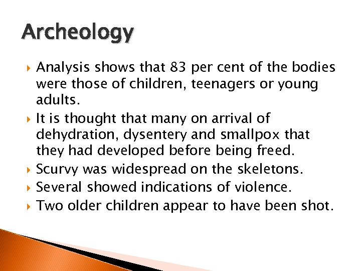 Archeology Analysis shows that 83 per cent of the bodies were those of children,